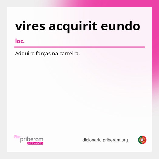 Significado de vires acquirit eundo